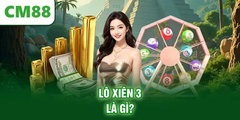 Lô xiên 3 là gì?